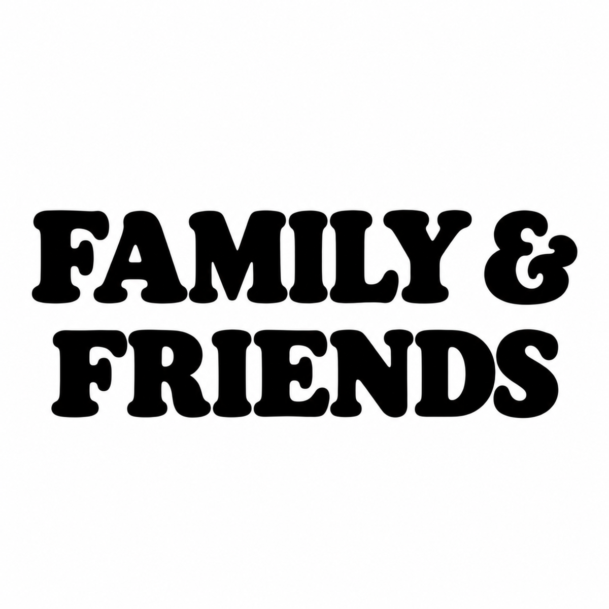 Family & Friends