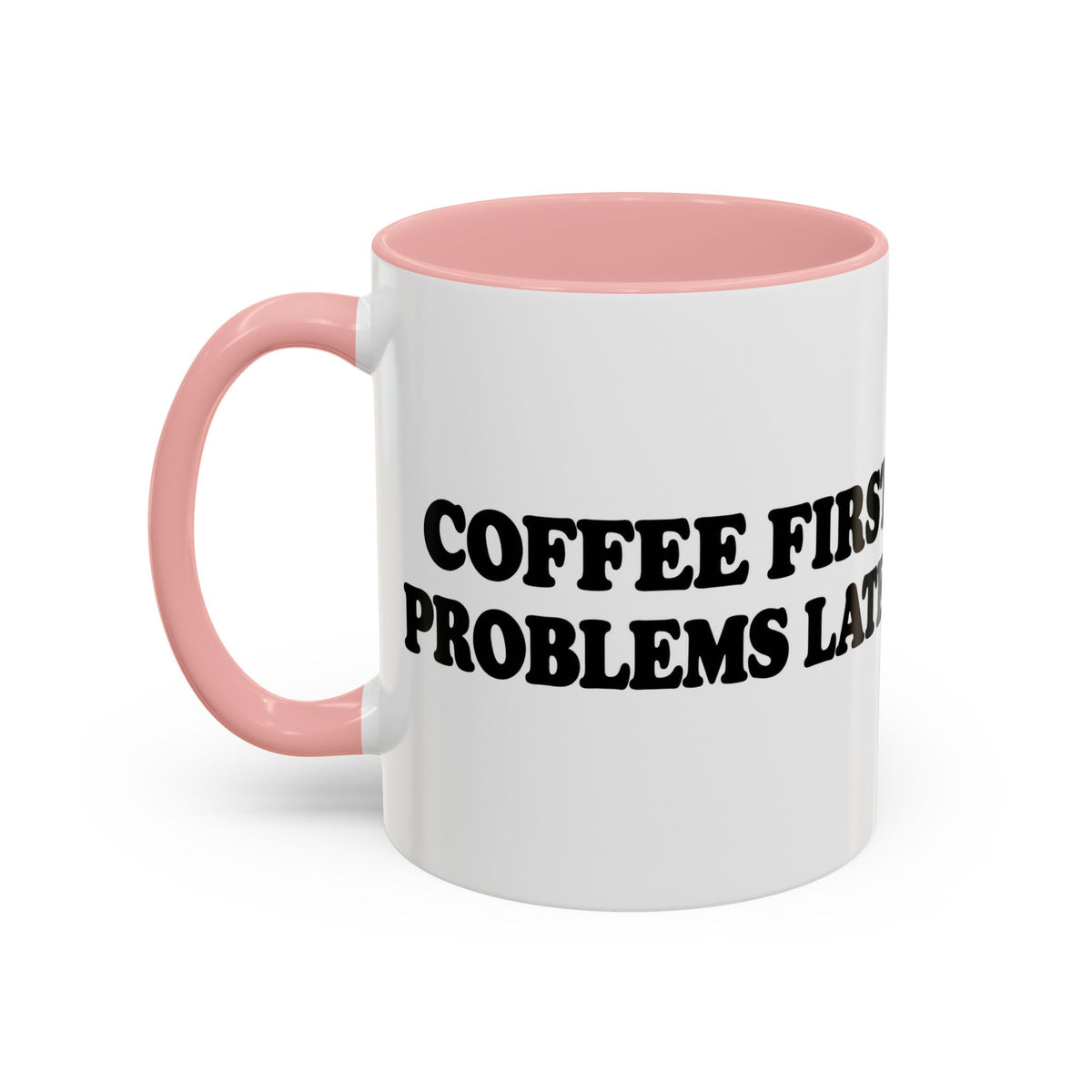 Coffee First, Problems Later Mug