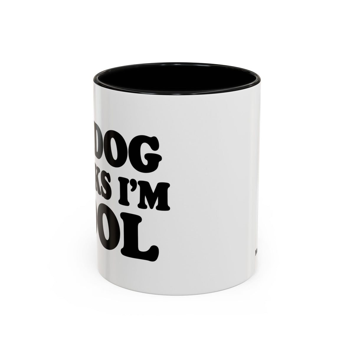 My Dog Thinks I'm Cool Mug
