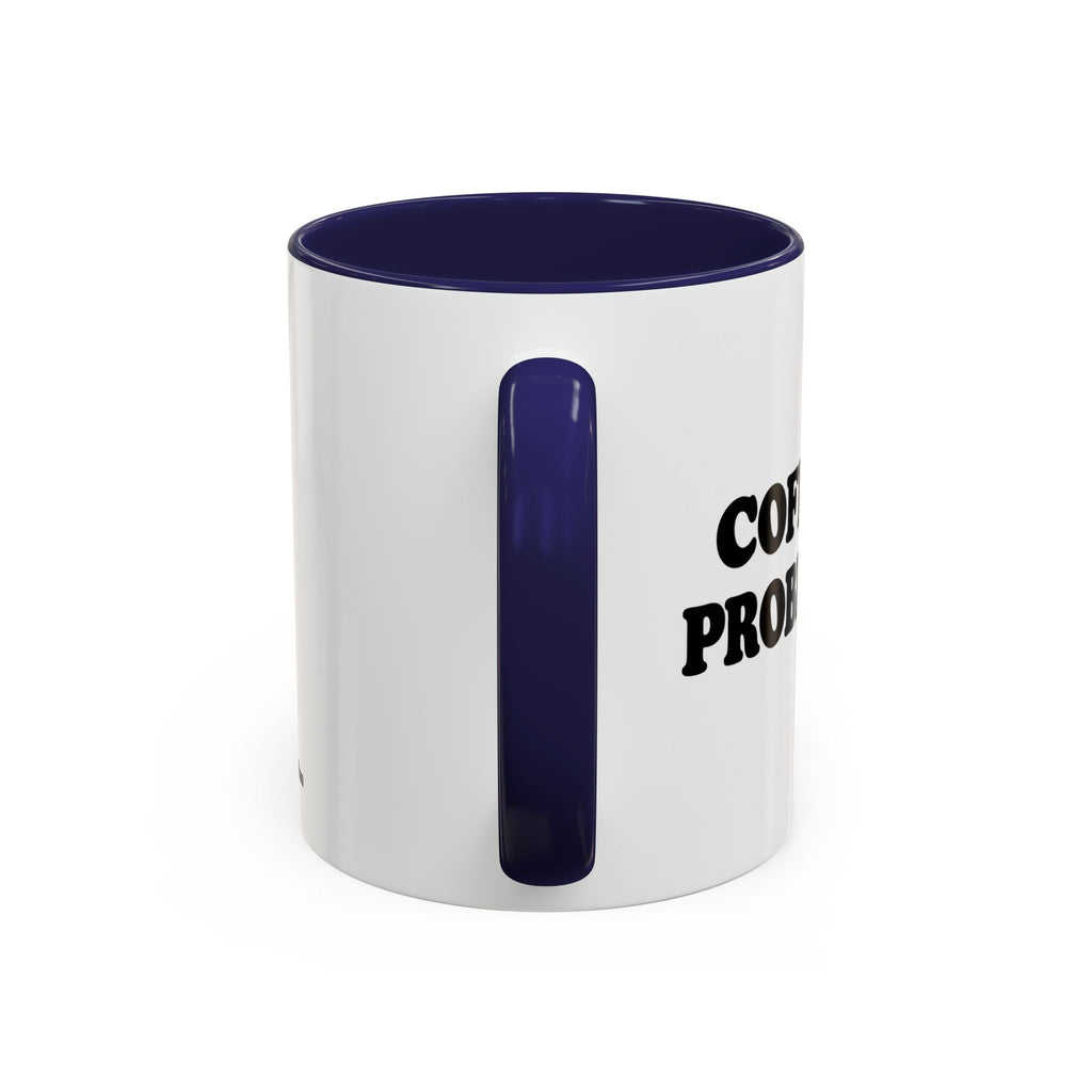 Coffee First, Problems Later Mug