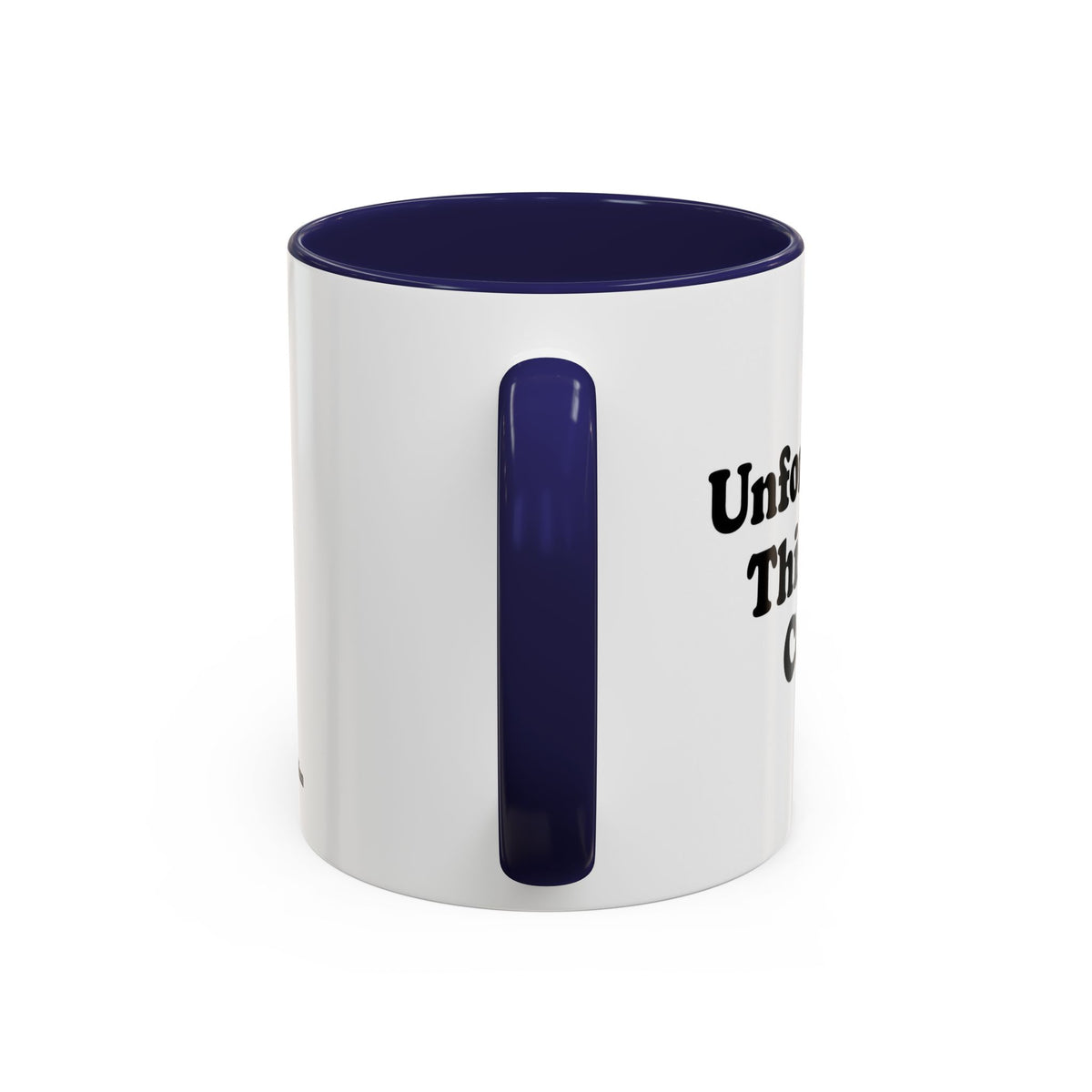 Unfortunately, This Is Just Coffee Mug