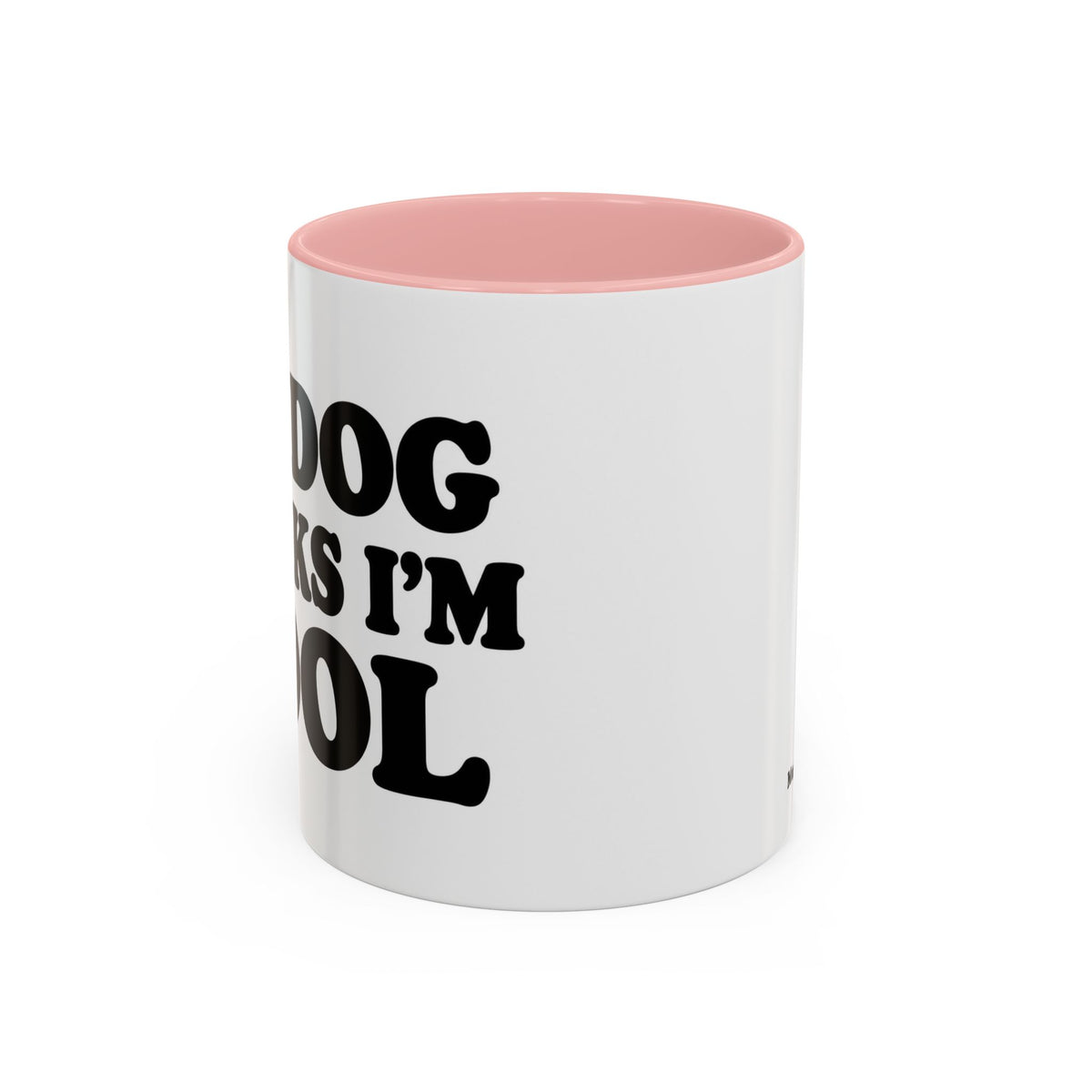 My Dog Thinks I'm Cool Mug