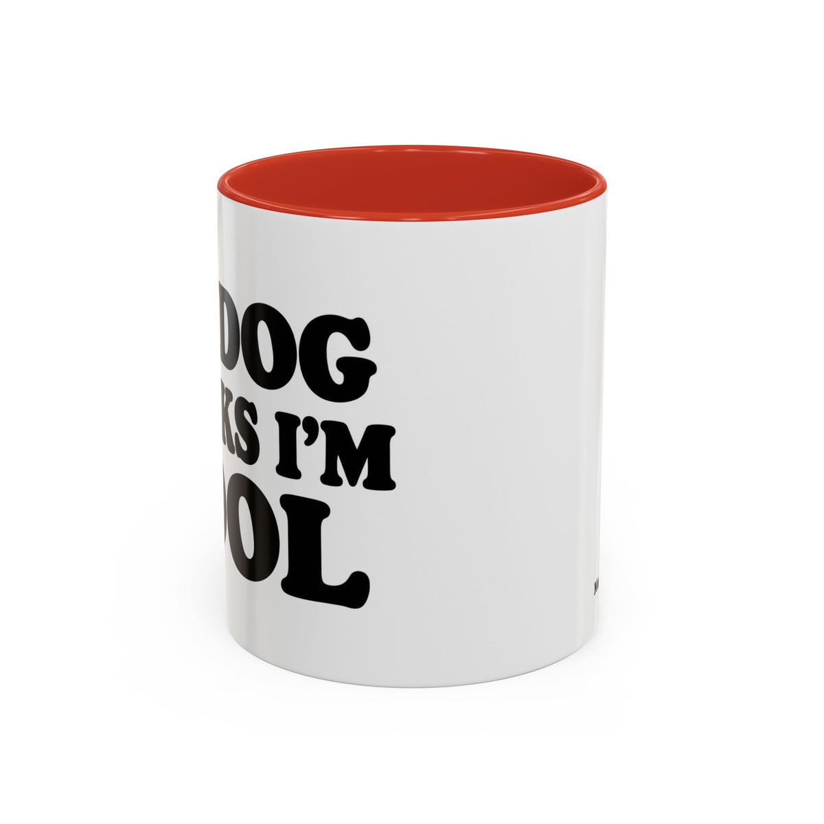 My Dog Thinks I'm Cool Mug