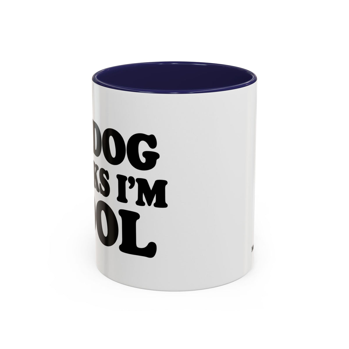 My Dog Thinks I'm Cool Mug
