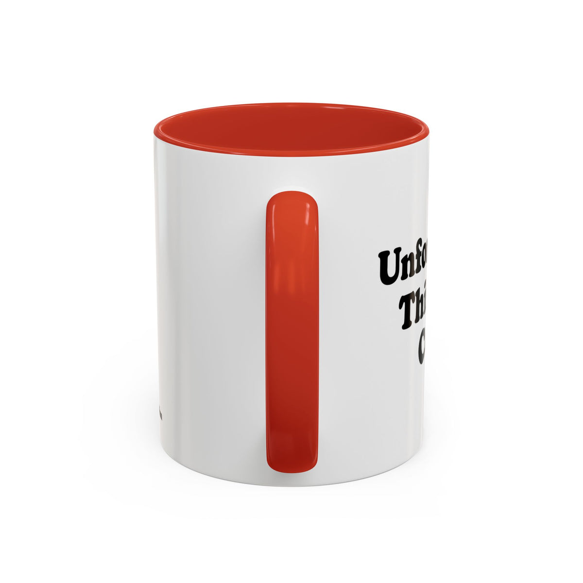 Unfortunately, This Is Just Coffee Mug