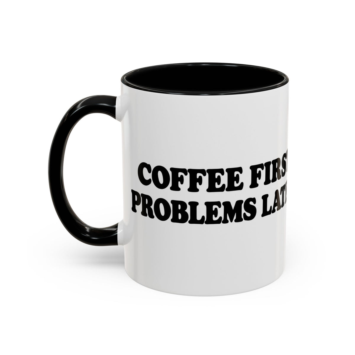 Coffee First, Problems Later Mug