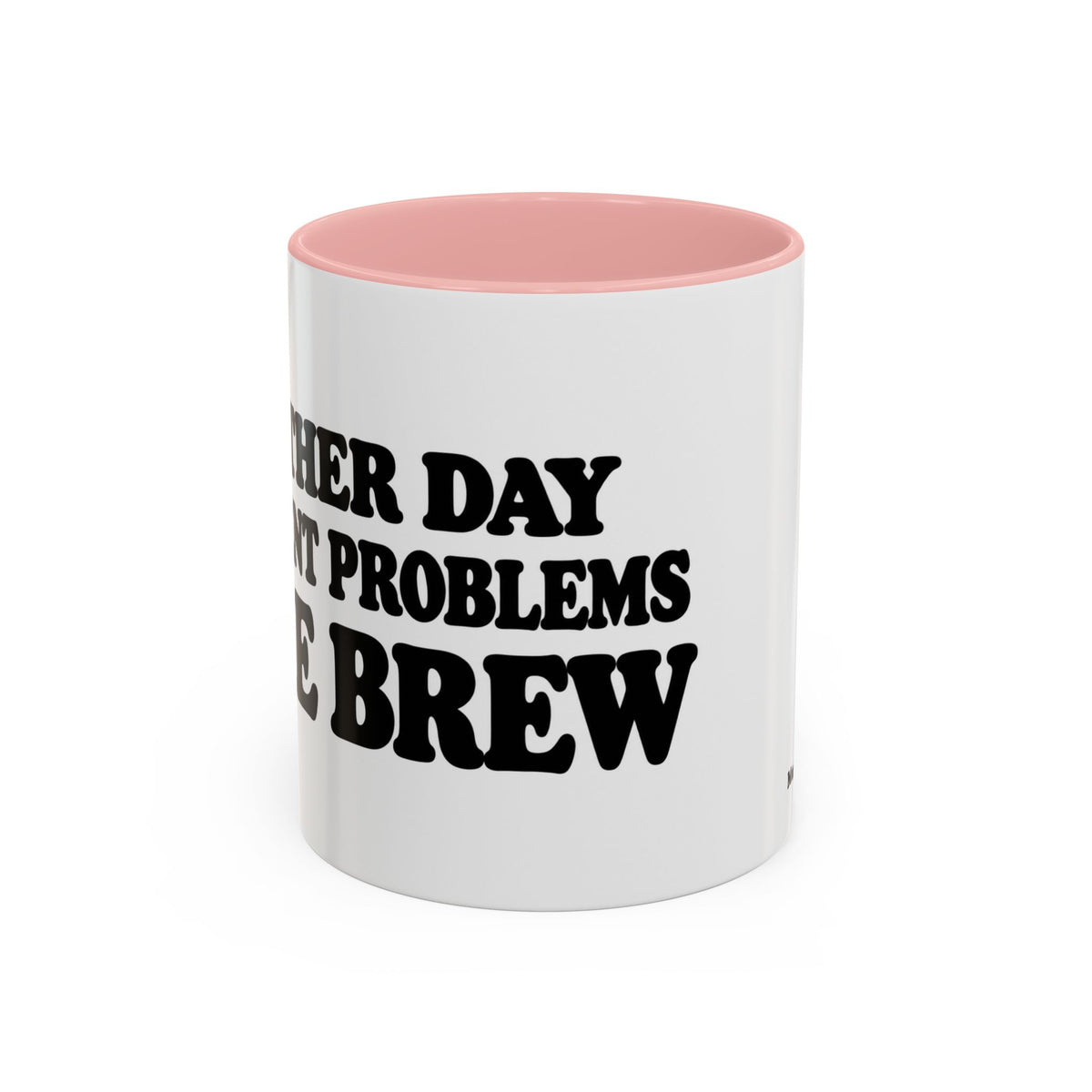 Another Day. Different Problems. Same Brew. Mug