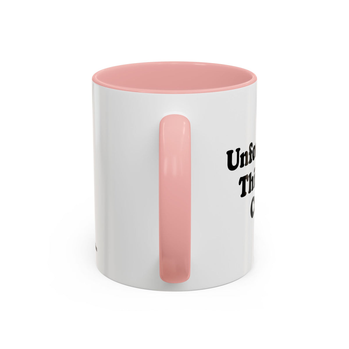 Unfortunately, This Is Just Coffee Mug