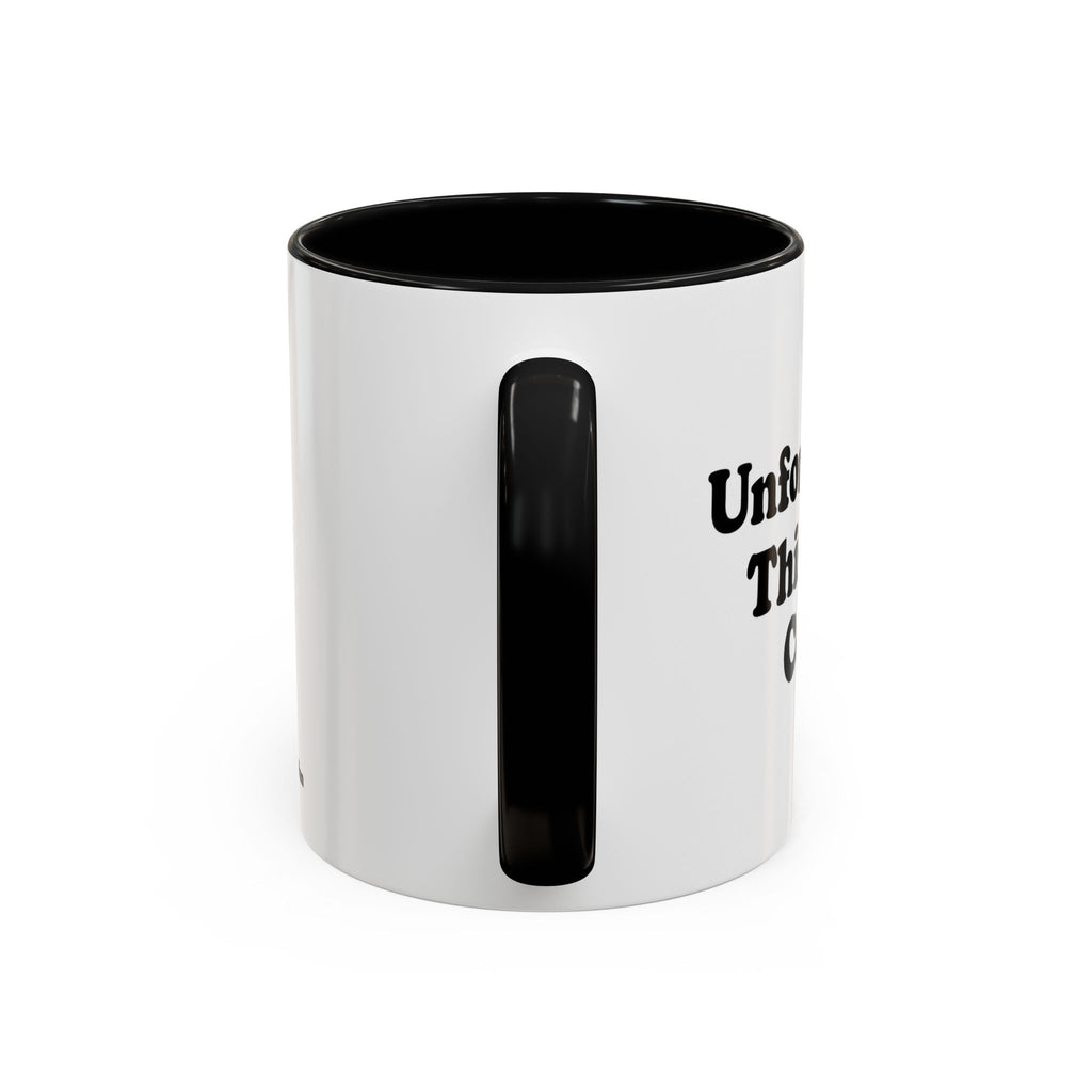 Unfortunately, This Is Just Coffee Mug