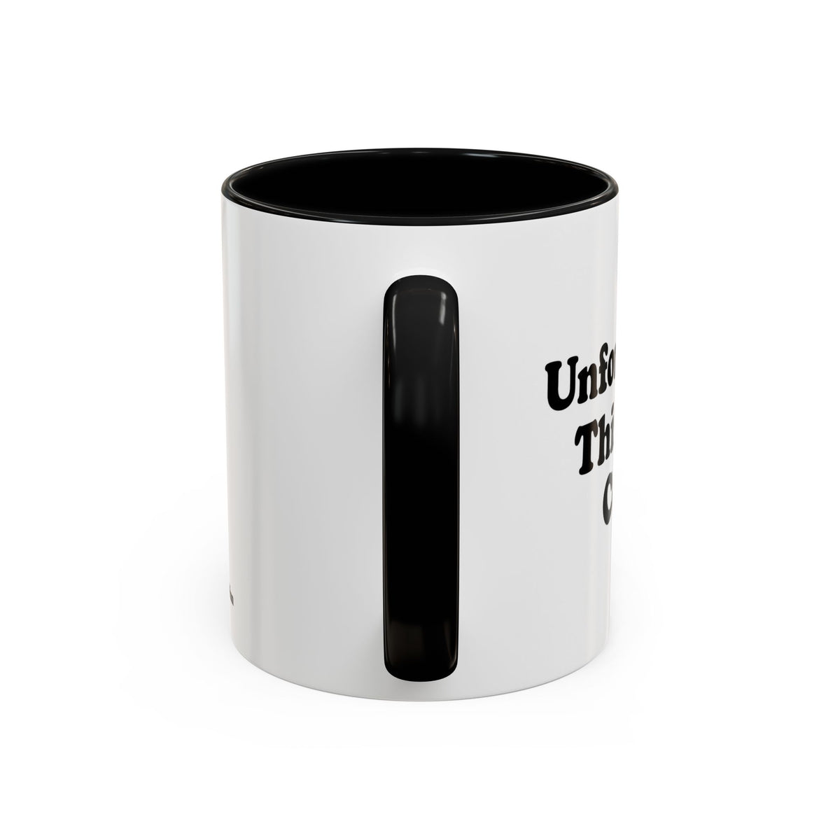 Unfortunately, This Is Just Coffee Mug