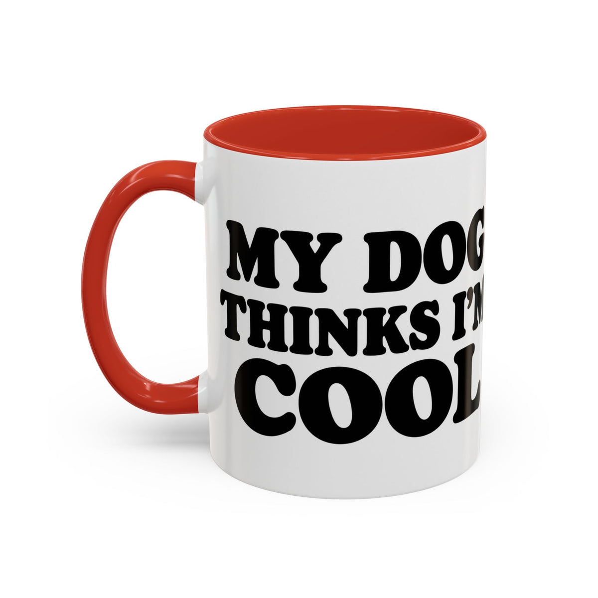 My Dog Thinks I'm Cool Mug