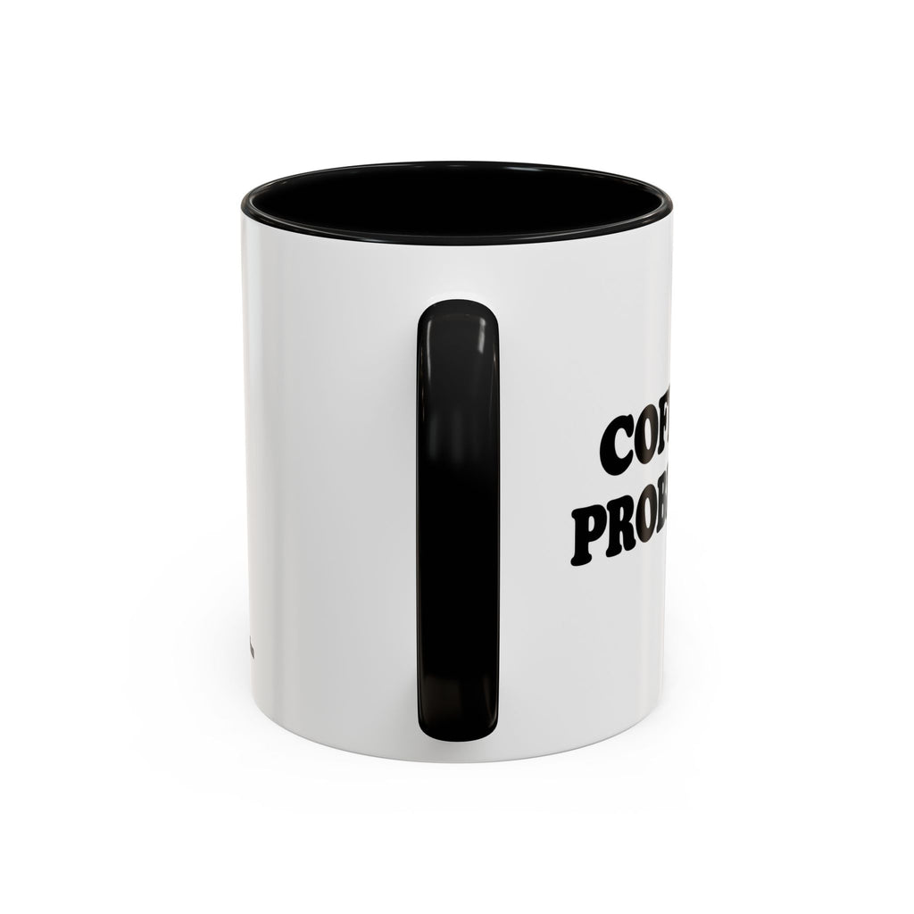 Coffee First, Problems Later Mug