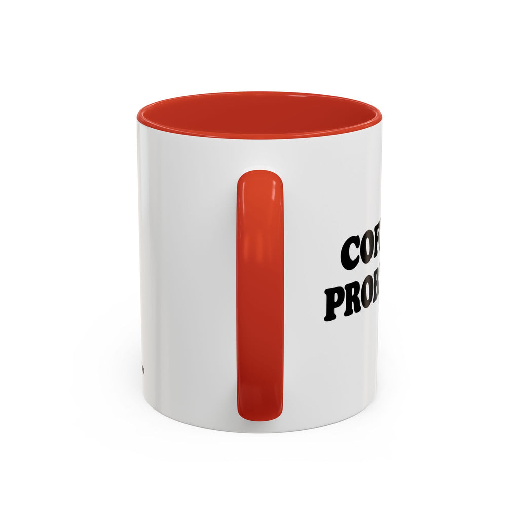 Coffee First, Problems Later Mug