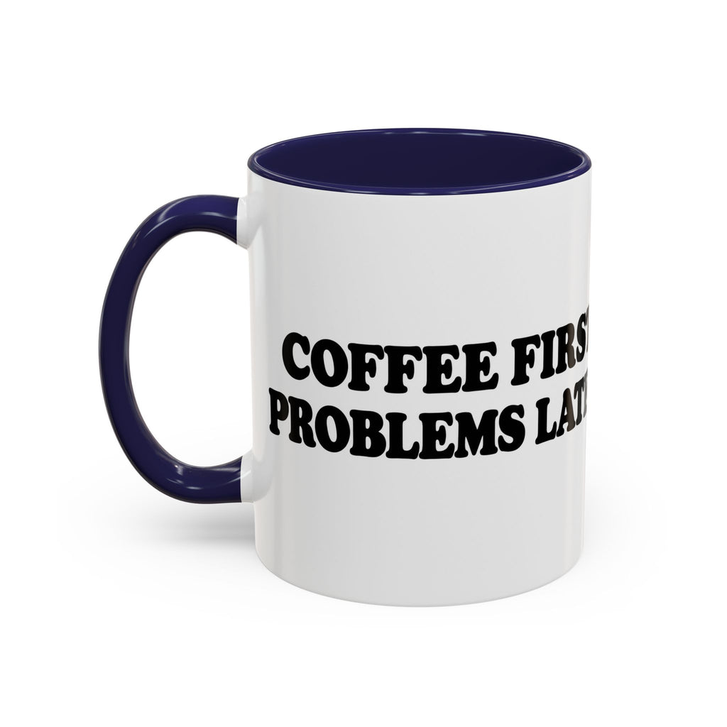Coffee First, Problems Later Mug