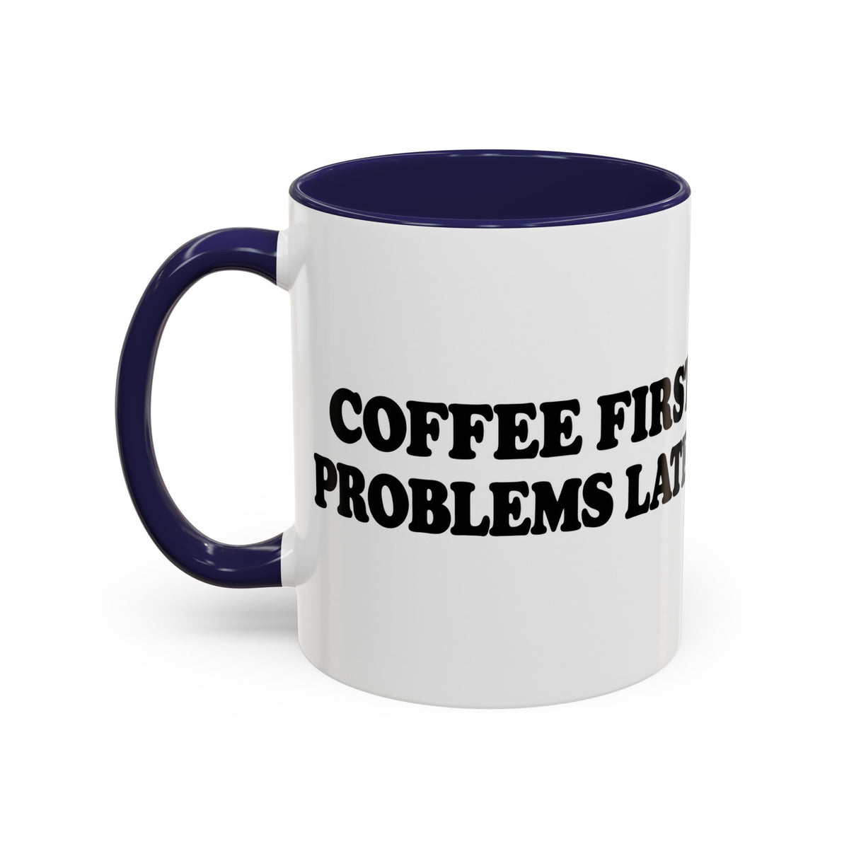 Coffee First, Problems Later Mug