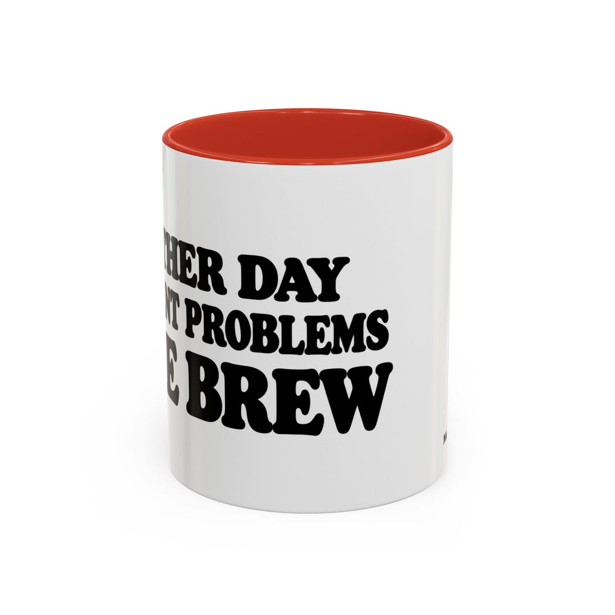 Another Day. Different Problems. Same Brew. Mug
